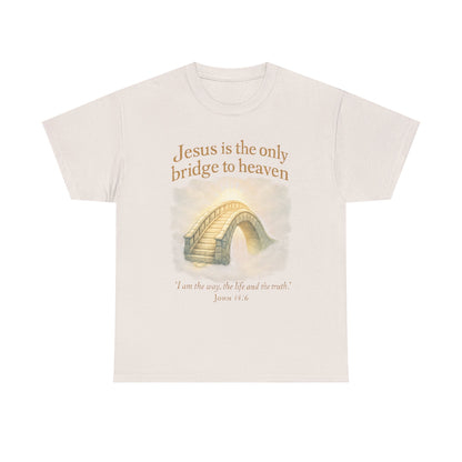"Jesus is the Only Bridge to Heaven" - Christian Tee Unisex Heavy Cotton