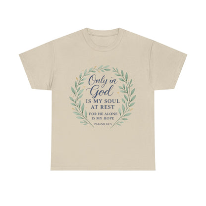 "Only in God is My Soul at Rest" - Faith-Inspired Unisex Heavy Cotton Tee -