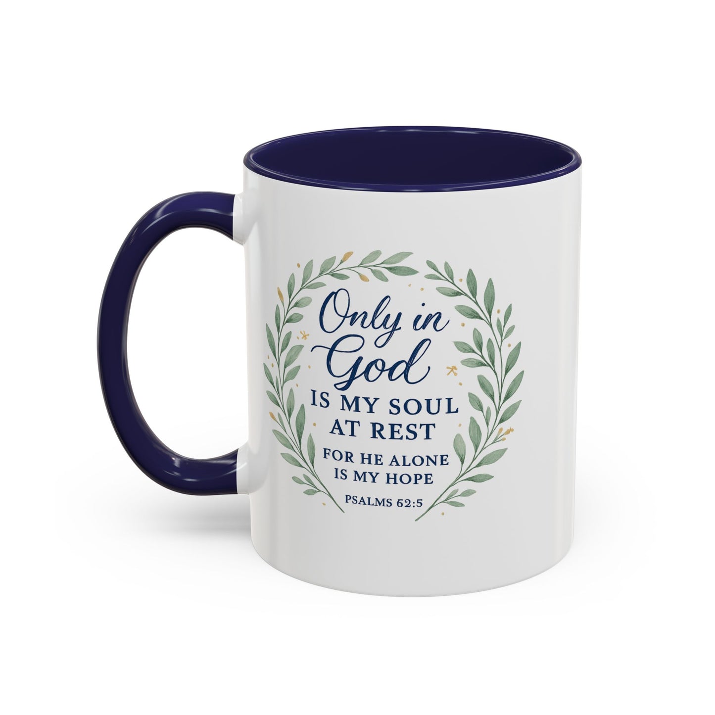"Only in God is my soul at rest" Psalms 62:5 - Inspirational Bible Verse Coffee Mug