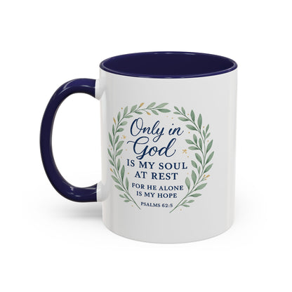 "Only in God is my soul at rest" Psalms 62:5 - Inspirational Bible Verse Coffee Mug