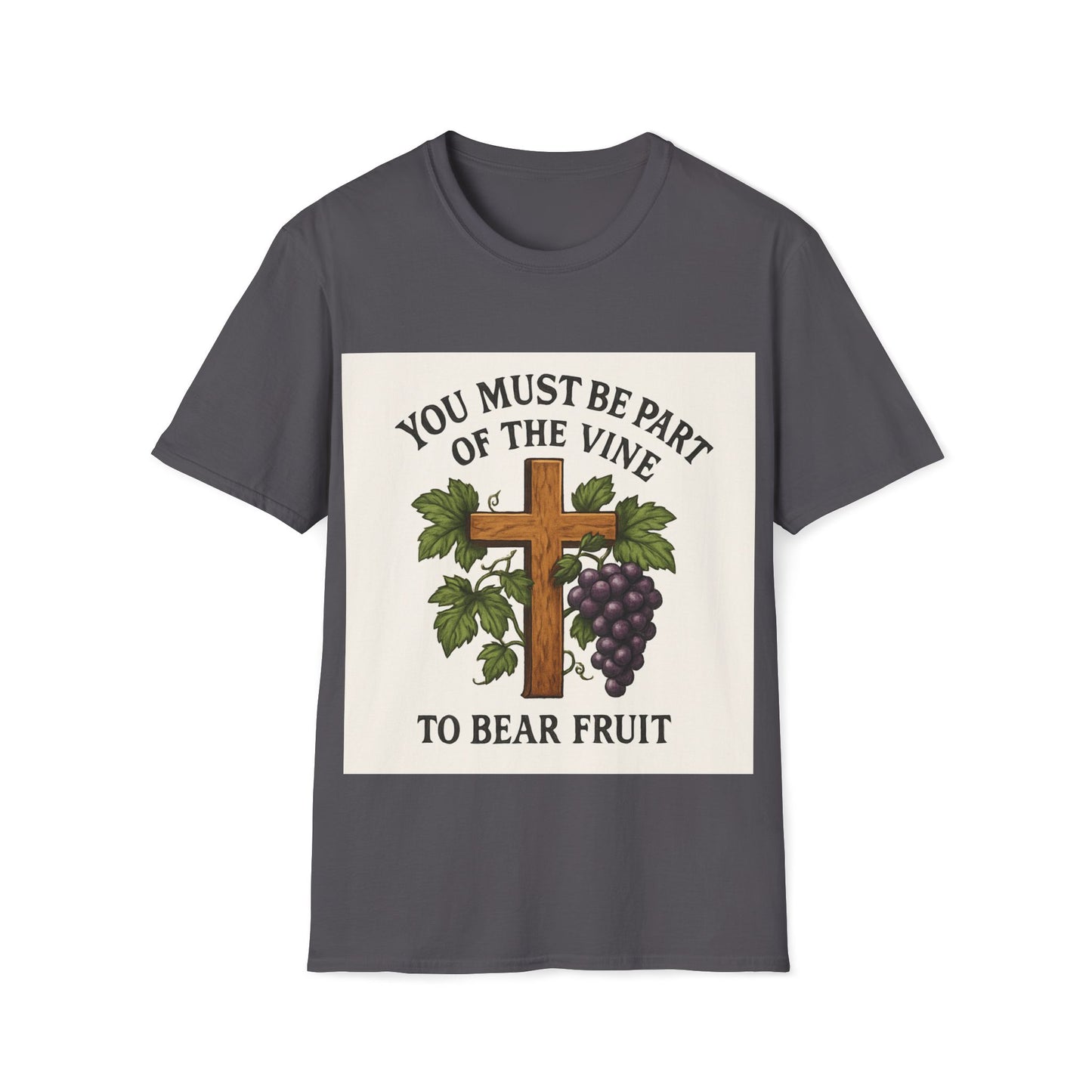 "You must be part of the Vine to bear fruit" - Christian Unisex T-Shirt