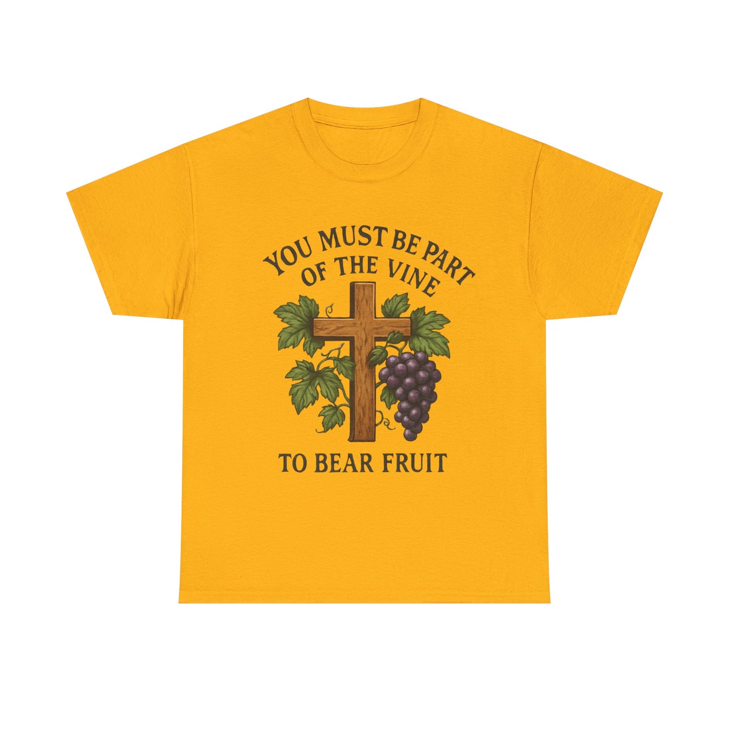 "You must be part of the Vine to bear fruit" - Christian Unisex T-Shirt