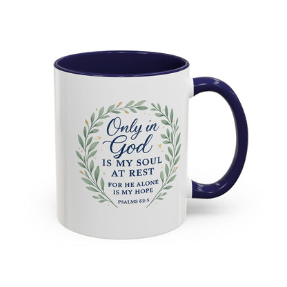 "Only in God is my soul at rest" Psalms 62:5 - Inspirational Bible Verse Coffee Mug