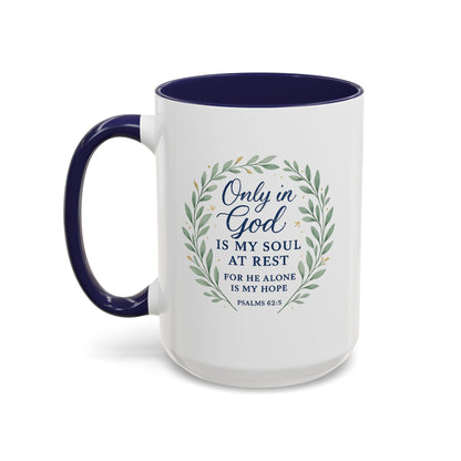 "Only in God is my soul at rest" Psalms 62:5 - Inspirational Bible Verse Coffee Mug