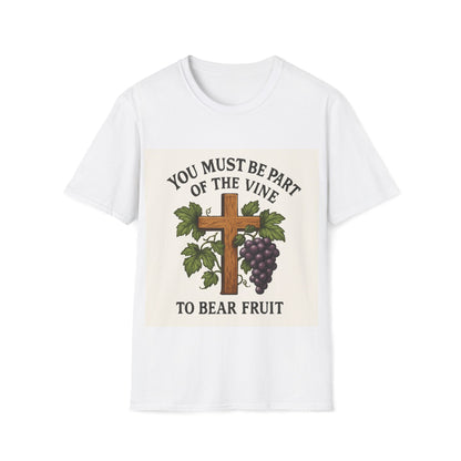 "You must be part of the Vine to bear fruit" - Christian Unisex T-Shirt