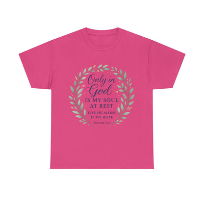 "Only in God is My Soul at Rest" - Faith-Inspired Unisex Heavy Cotton Tee -