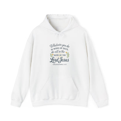 Colossians 3:17 "Do all things in the name of the Lord Jesus" Inspirational Jesus Hoodie