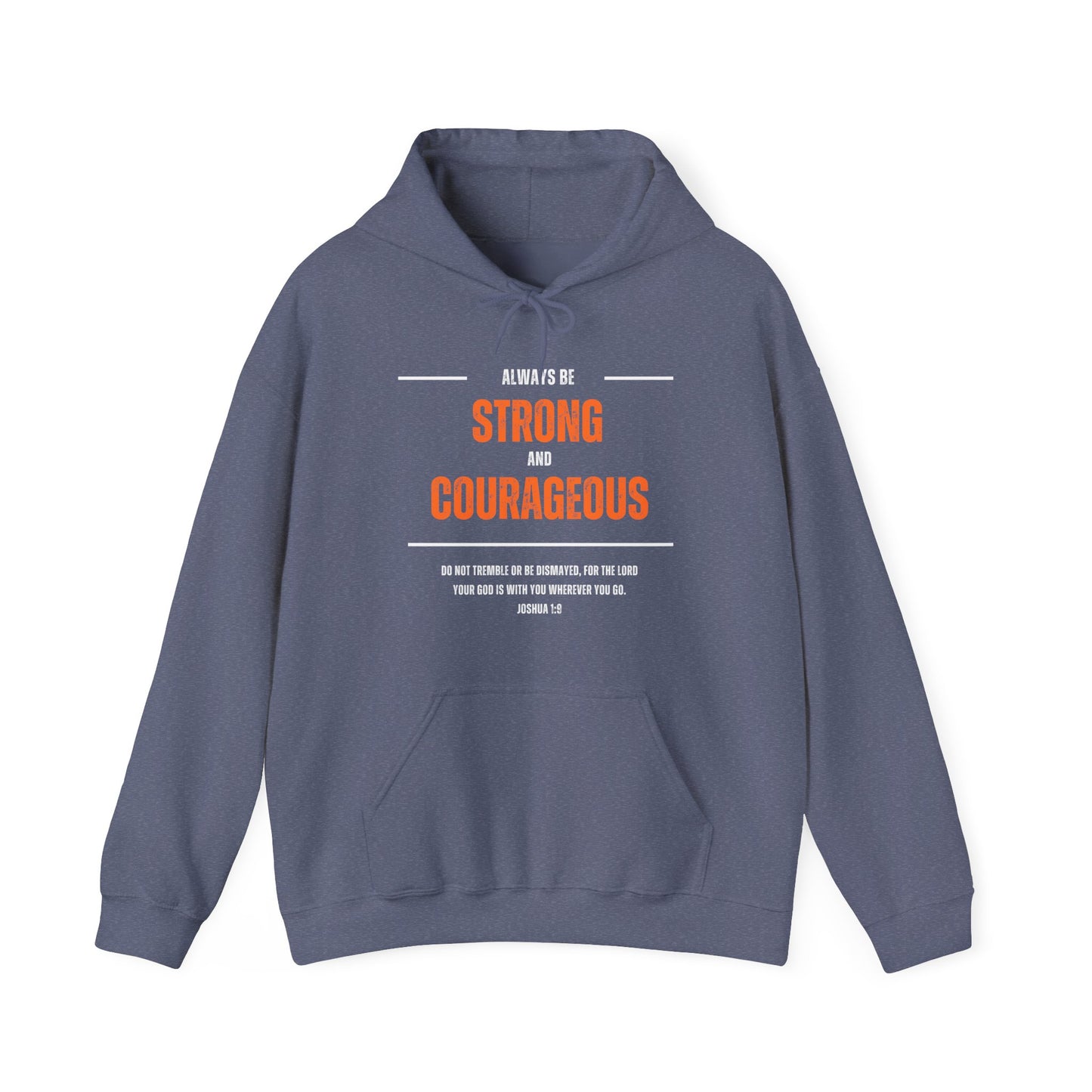 "Always be Strong and Courageous" Hoodie - Sweatshirt, Inspirational Gift, Unisex Pullover, Motivation Apparel, Cozy Comfort Wear