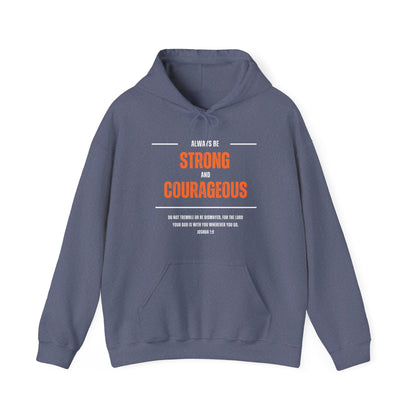 "Always be Strong and Courageous" Hoodie - Sweatshirt, Inspirational Gift, Unisex Pullover, Motivation Apparel, Cozy Comfort Wear