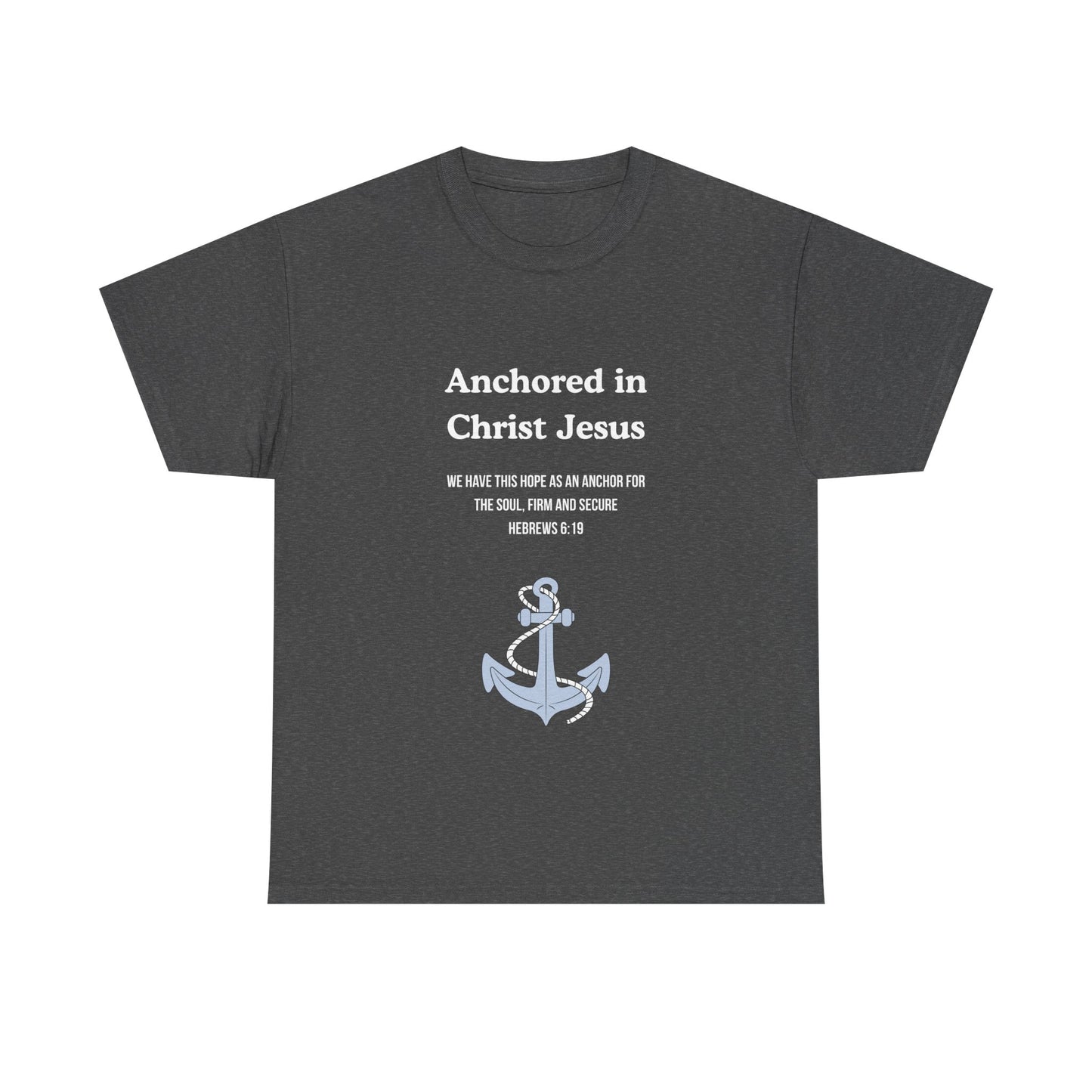 "Anchored in Christ Jesus" - Faith-Inspired Unisex Tee, Christian Apparel, Gift, Inspirational Shirt, Everyday Wear