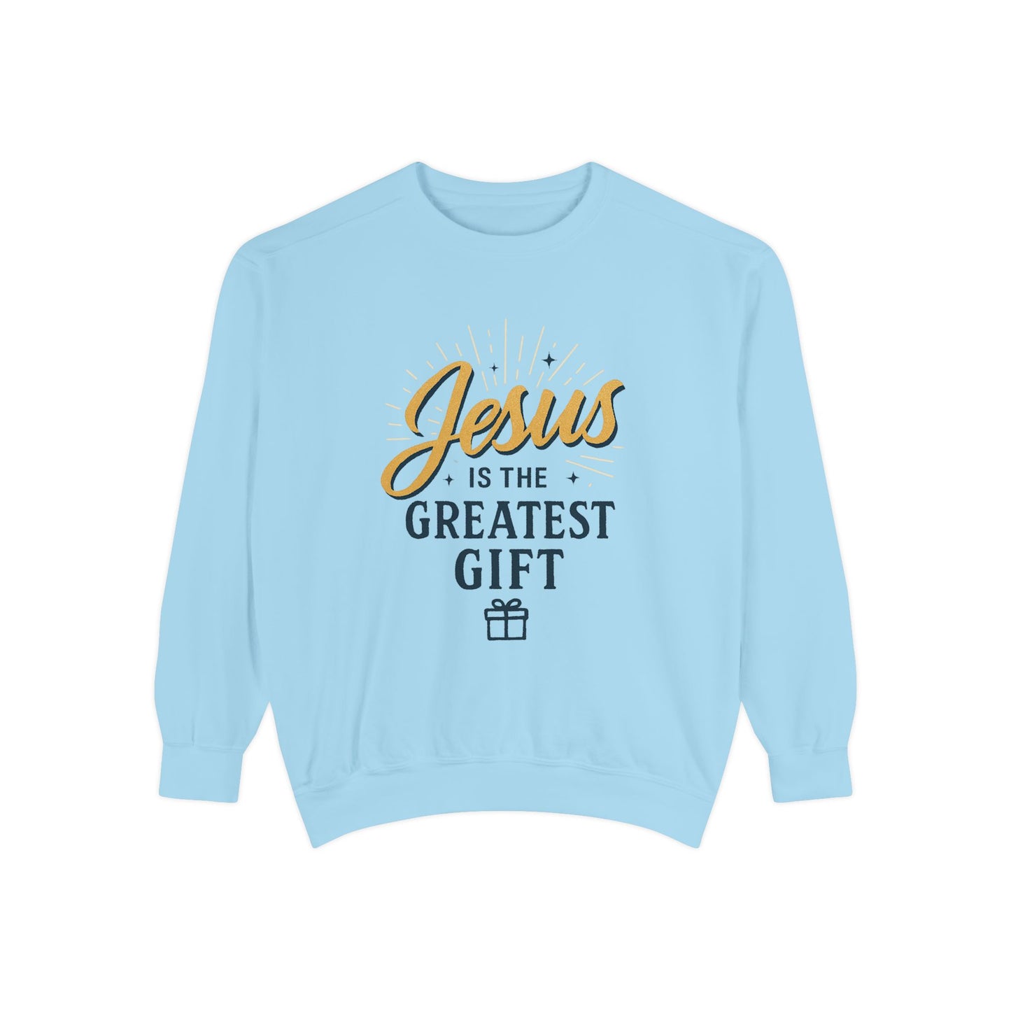 "Jesus is the Greatest Gift" - Unisex Garment-Dyed Sweatshirt