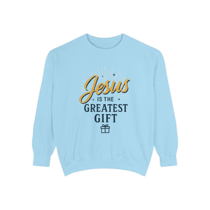 "Jesus is the Greatest Gift" - Unisex Garment-Dyed Sweatshirt