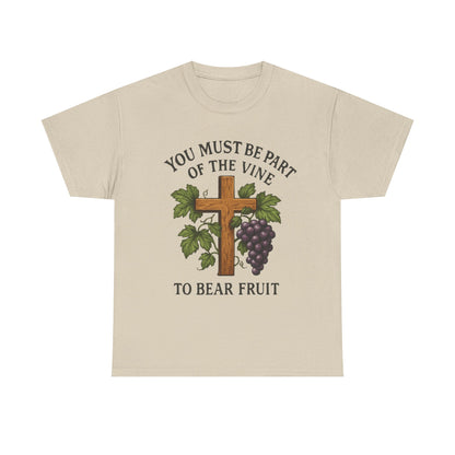 "You must be part of the Vine to bear fruit" - Christian Unisex T-Shirt