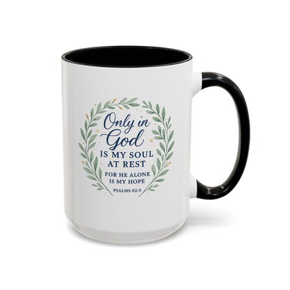 "Only in God is my soul at rest" Psalms 62:5 - Inspirational Bible Verse Coffee Mug