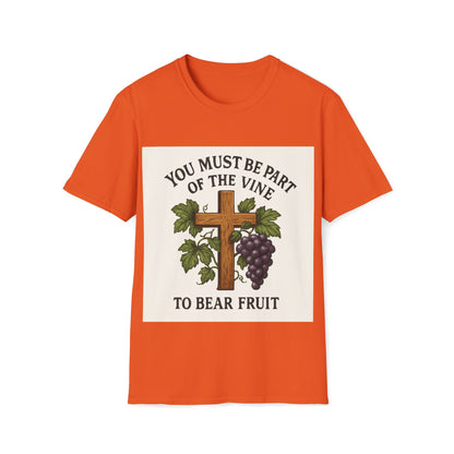 "You must be part of the Vine to bear fruit" - Christian Unisex T-Shirt