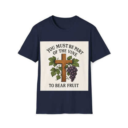 "You must be part of the Vine to bear fruit" - Christian Unisex T-Shirt
