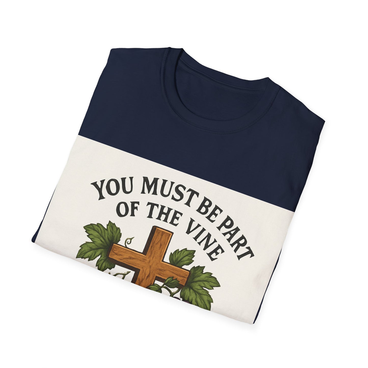"You must be part of the Vine to bear fruit" - Christian Unisex T-Shirt