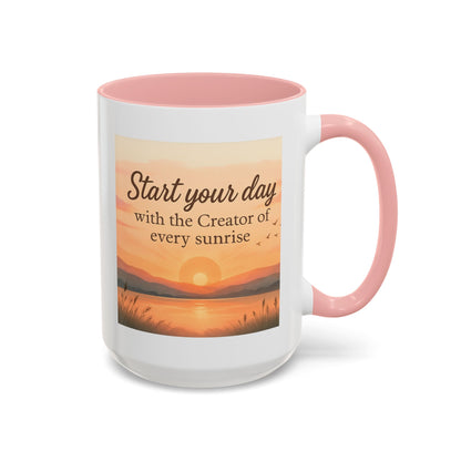 "Start Your Day with the Creator of Every Sunrise" Coffee Cup - Mug
