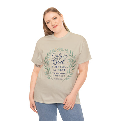 "Only in God is My Soul at Rest" - Faith-Inspired Unisex Heavy Cotton Tee -