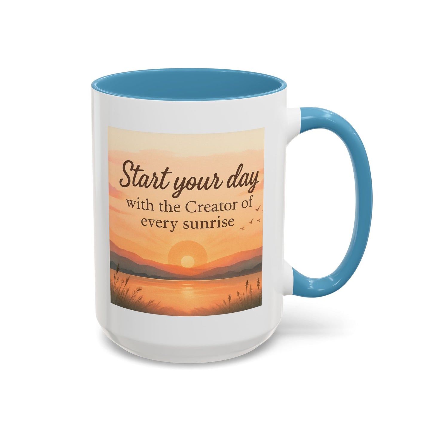 "Start Your Day with the Creator of Every Sunrise" Coffee Cup - Mug