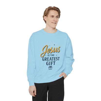 "Jesus is the Greatest Gift" - Unisex Garment-Dyed Sweatshirt