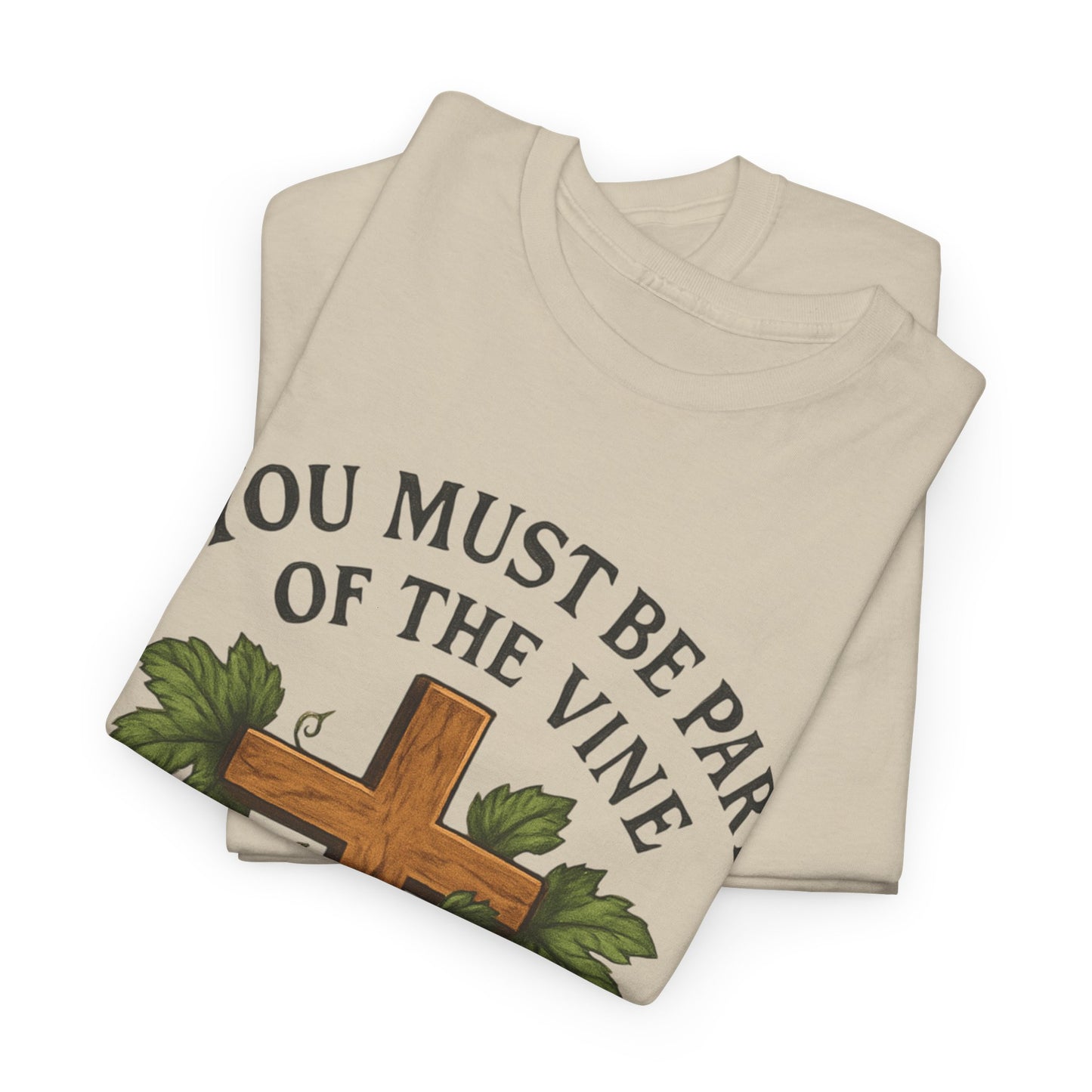 "You must be part of the Vine to bear fruit" - Christian Unisex T-Shirt