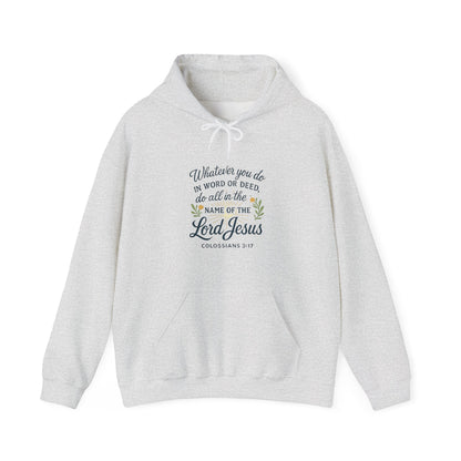 Colossians 3:17 "Do all things in the name of the Lord Jesus" Inspirational Jesus Hoodie