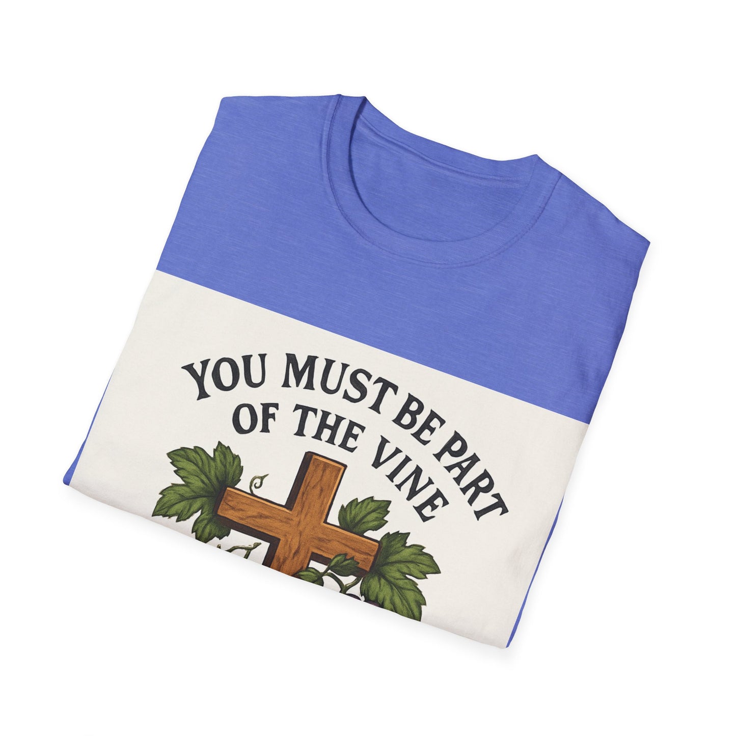 "You must be part of the Vine to bear fruit" - Christian Unisex T-Shirt