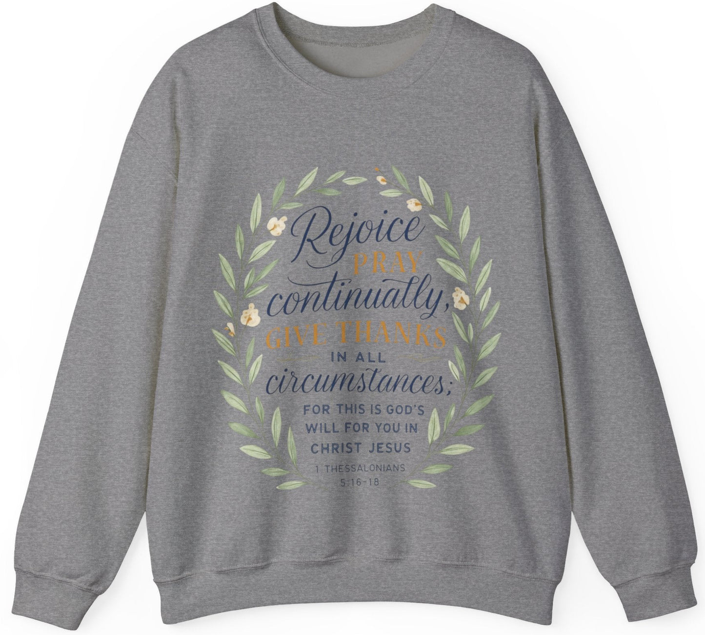 "Rejoice Always, Pray Continuously, Give Thanks" = Faith-Inspired Crewneck Sweatshirt