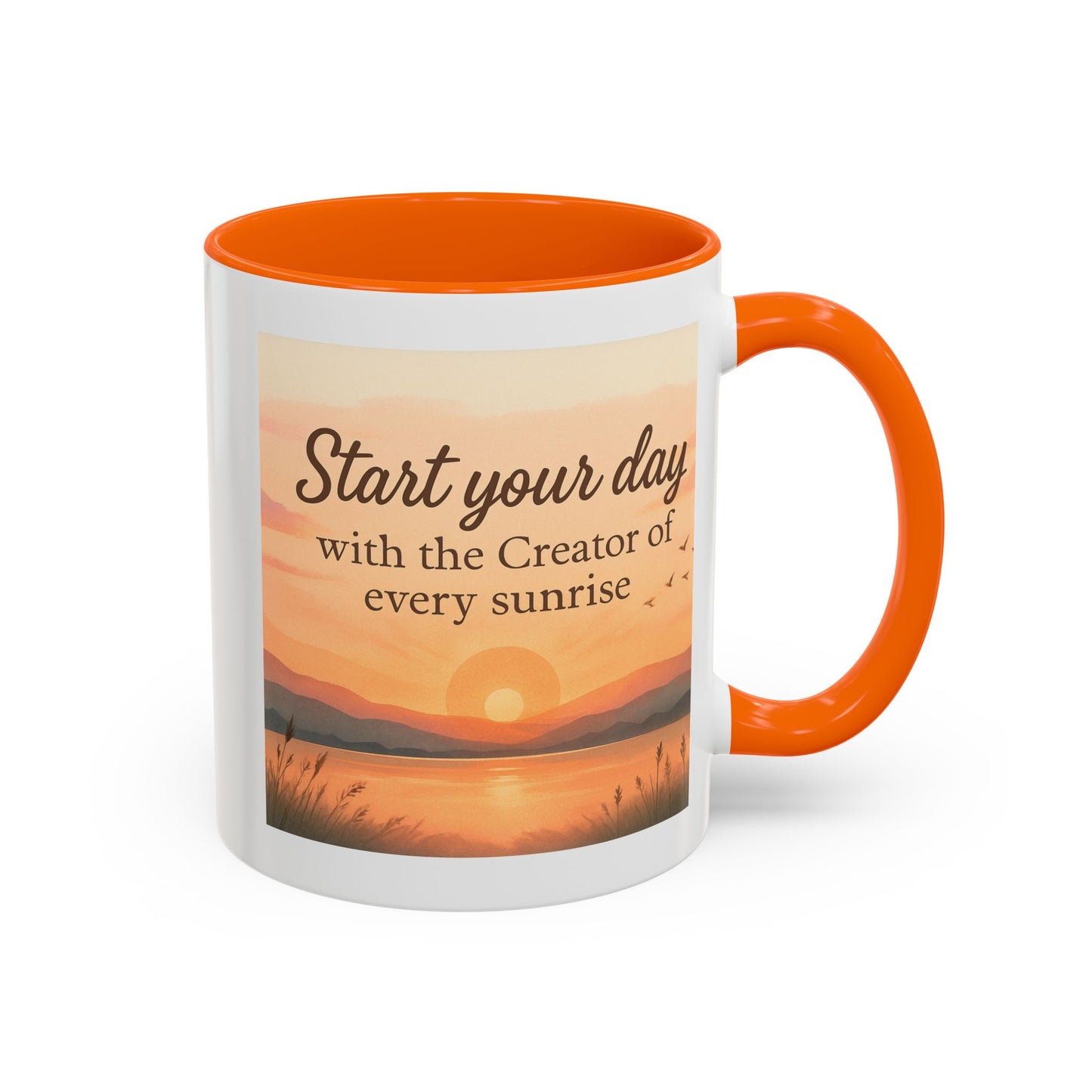 "Start Your Day with the Creator of Every Sunrise" Coffee Cup - Mug