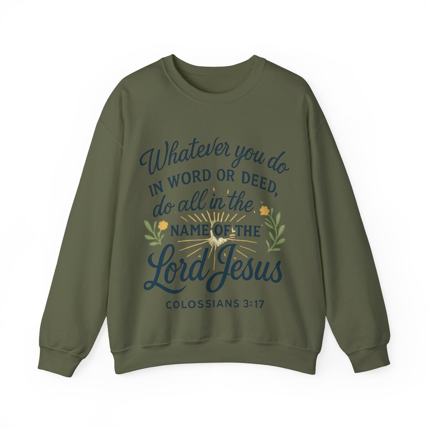 Colossians 3:17 Inspirational Crewneck Sweatshirt: "Whatever You Do in the Name of the Lord Jesus"