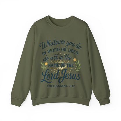 Colossians 3:17 Inspirational Crewneck Sweatshirt: "Whatever You Do in the Name of the Lord Jesus"