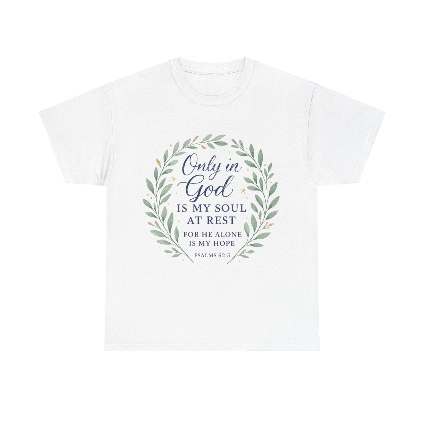 "Only in God is My Soul at Rest" - Faith-Inspired Unisex Heavy Cotton Tee -