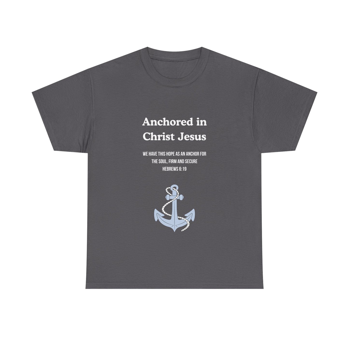 "Anchored in Christ Jesus" - Faith-Inspired Unisex Tee, Christian Apparel, Gift, Inspirational Shirt, Everyday Wear