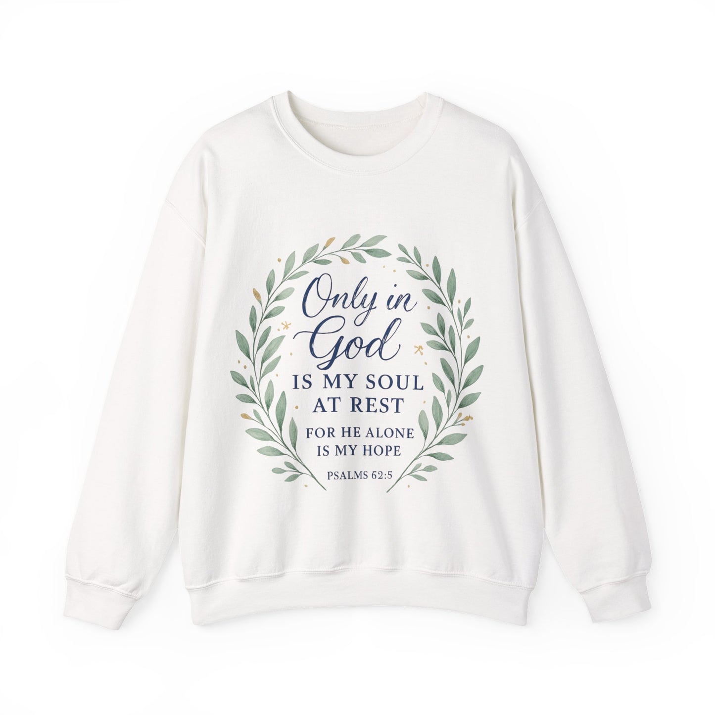 "Only in God is my soul at rest" Psalms 62:5 Inspirational God Crewneck Sweatshirt