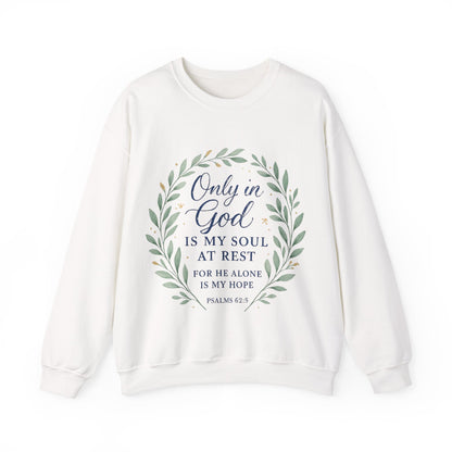 "Only in God is my soul at rest" Psalms 62:5 Inspirational God Crewneck Sweatshirt