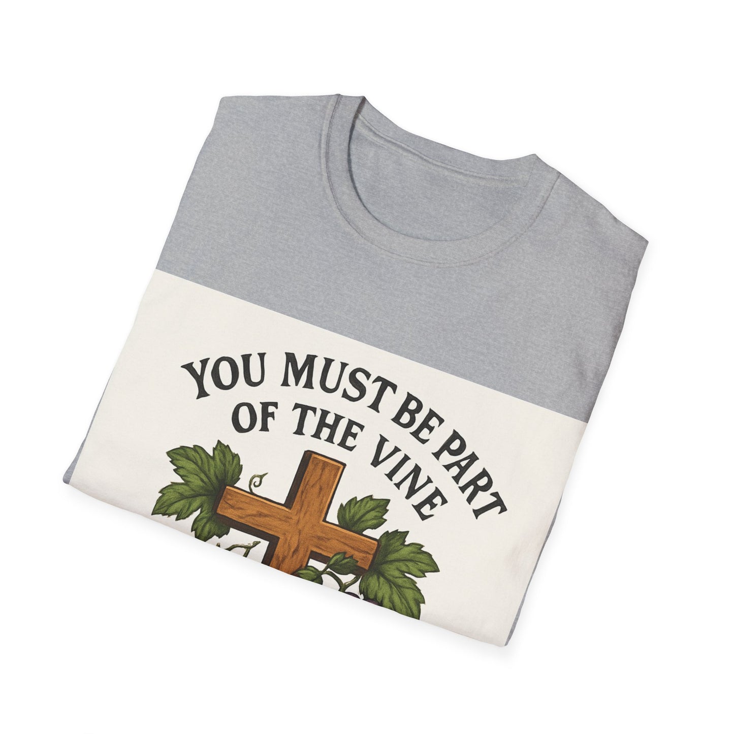 "You must be part of the Vine to bear fruit" - Christian Unisex T-Shirt