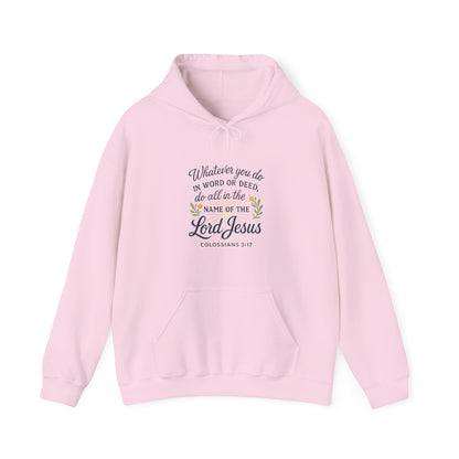 Colossians 3:17 "Do all things in the name of the Lord Jesus" Inspirational Jesus Hoodie