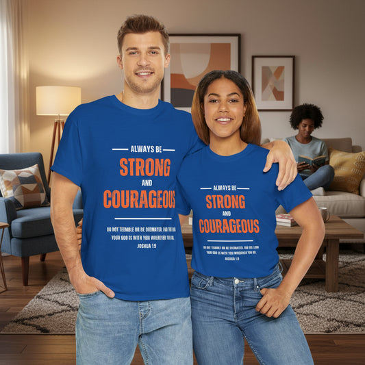 "Always be Strong and Courageous" Joshua 1:9 T-Shirt