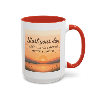 "Start Your Day with the Creator of Every Sunrise" Coffee Cup - Mug