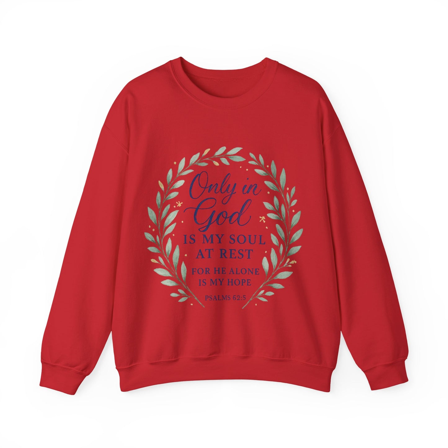 "Only in God is my soul at rest" Psalms 62:5 Inspirational God Crewneck Sweatshirt