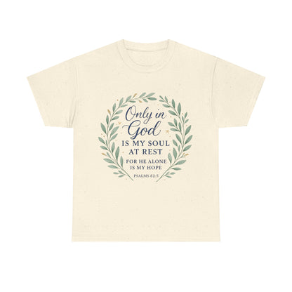 "Only in God is My Soul at Rest" - Faith-Inspired Unisex Heavy Cotton Tee -