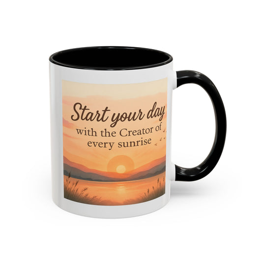 "Start Your Day with the Creator of Every Sunrise" Coffee Cup - Mug