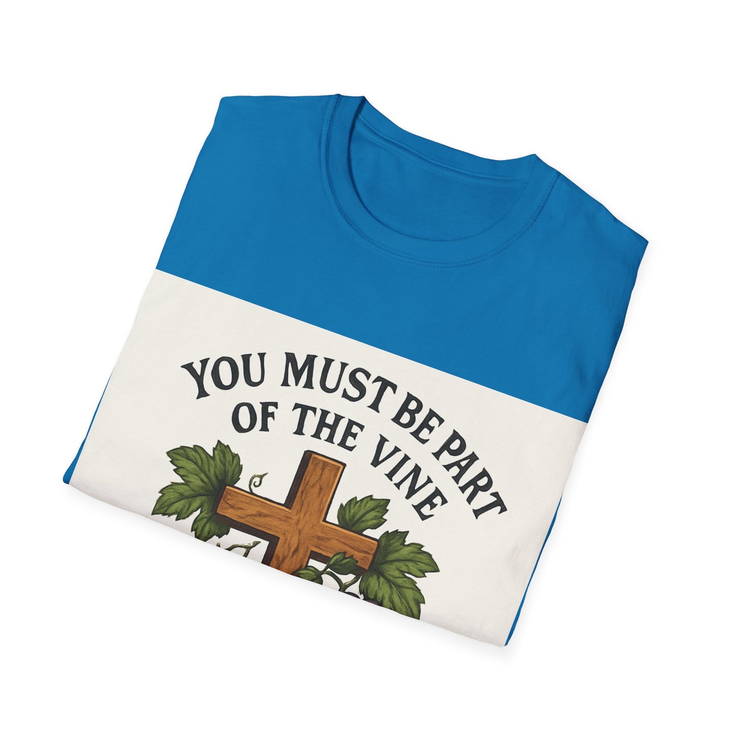 "You must be part of the Vine to bear fruit" - Christian Unisex T-Shirt