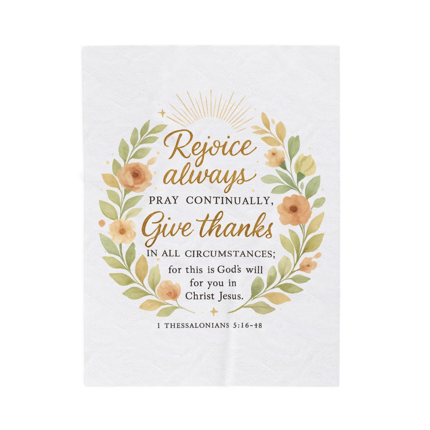 Rejoice Always, Pray Continuously, Give Thanks - Inspirational Velveteen Plush Blanket