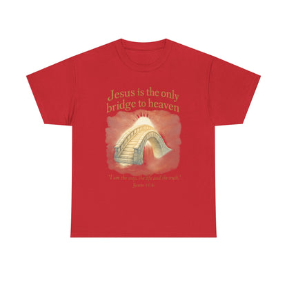 "Jesus is the Only Bridge to Heaven" - Christian Tee Unisex Heavy Cotton
