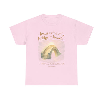 "Jesus is the Only Bridge to Heaven" - Christian Tee Unisex Heavy Cotton