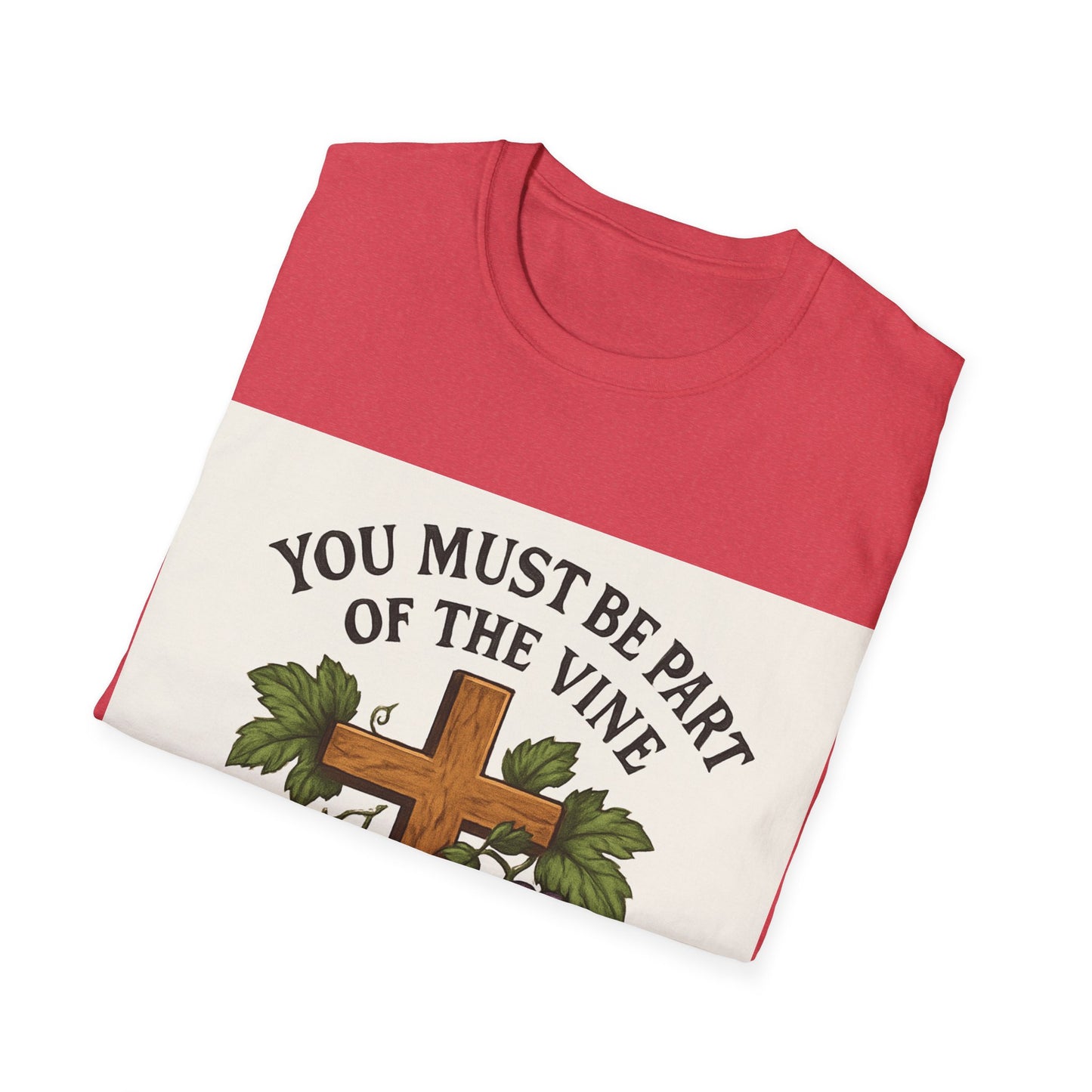 "You must be part of the Vine to bear fruit" - Christian Unisex T-Shirt