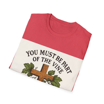 "You must be part of the Vine to bear fruit" - Christian Unisex T-Shirt