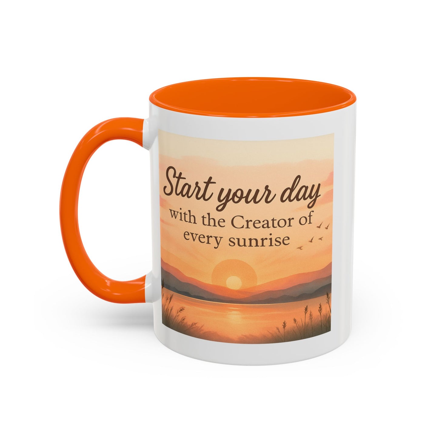 "Start Your Day with the Creator of Every Sunrise" Coffee Cup - Mug
